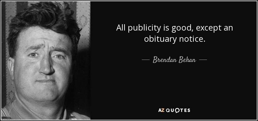 quote-all-publicity-is-good-except-an-obituary-notice-brendan-behan-2-25-40.jpg