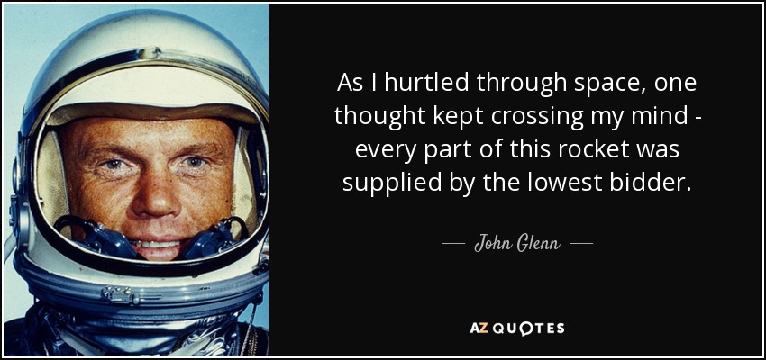 quote-as-i-hurtled-through-space-one-thought-kept-crossing-my-mind-every-part-of-this-rocket-john-glenn-62-15-24.jpg